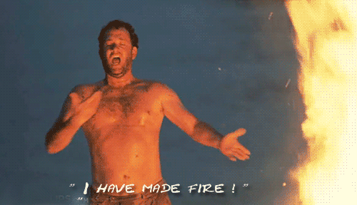 I have made fire