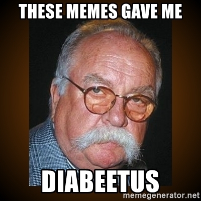 these-memes-gave-me-diabeetus