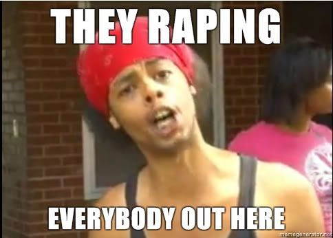 Raping-Everybody-Guy-THEY-RAPING-EVERYBODY-OUT-HERE